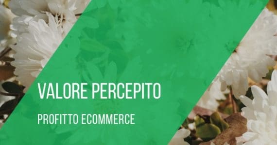 valore-percepito-profitto-ecommerce