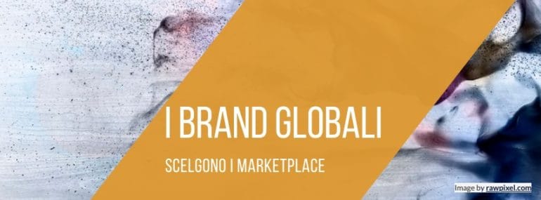 i-brand-globali-scelgono-i-marketplace